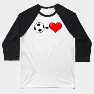 Football / Soccer Is Love Baseball T-Shirt